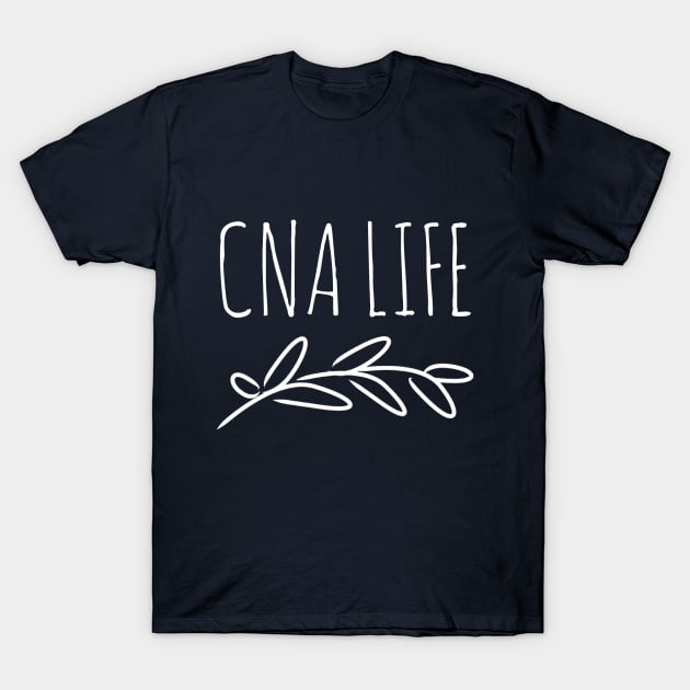 CNA LIFE NURSE T-Shirt by PlexWears